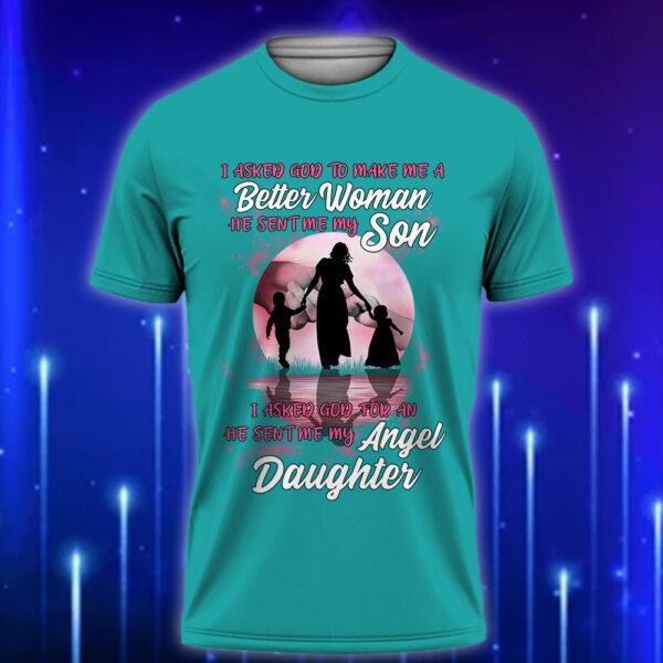 Custom_Mom_T-Shirt_I_Asked_God_for_a_Better_Woman_26_He_Sent_Me_My_Son_Daughter_Perfect_Christian_Gift_for_Moms_Teal