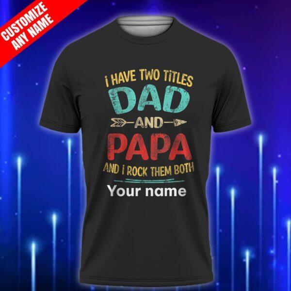 Custom_Papa_T-Shirt_I_Have_Two_Titles_Dad_and_Papa_and_I_Rock_Them_Both_Funny_Father’s_Day_Gift_for_Grandpa_Black