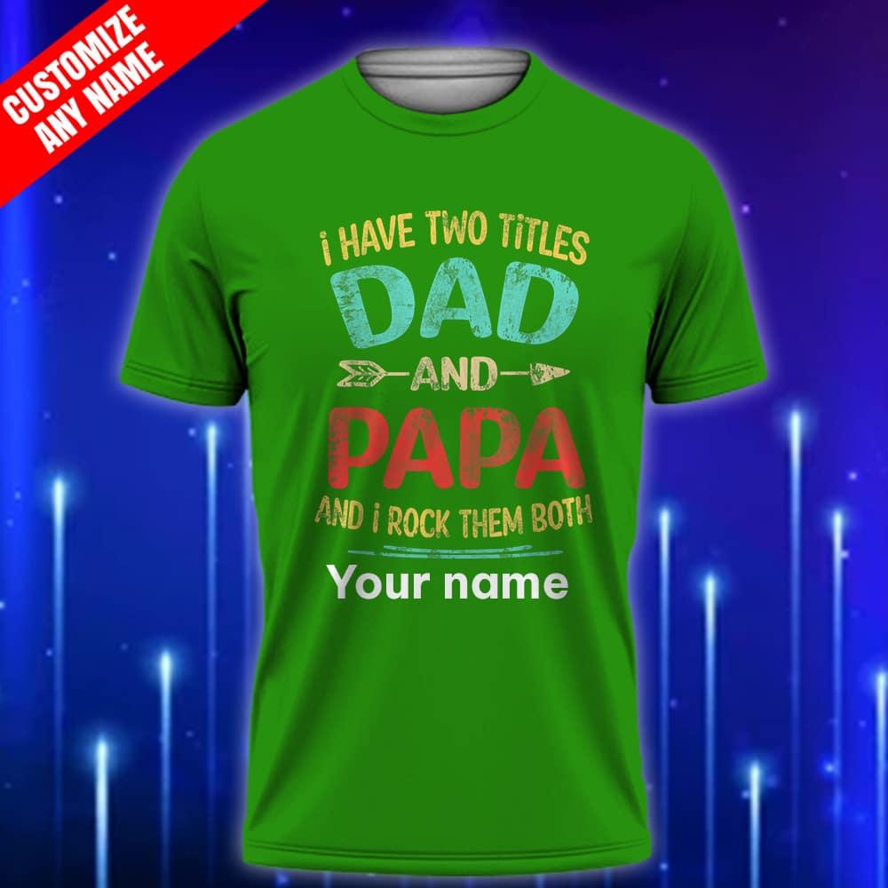 Custom_Papa_T-Shirt_I_Have_Two_Titles_Dad_and_Papa_and_I_Rock_Them_Both_Funny_Father’s_Day_Gift_for_Grandpa_Green