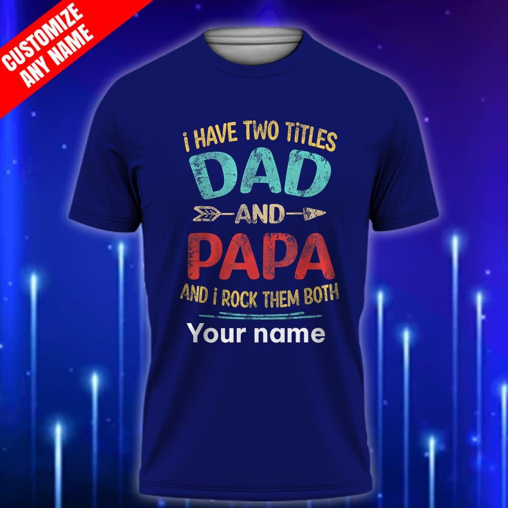 Custom_Papa_T-Shirt_I_Have_Two_Titles_Dad_and_Papa_and_I_Rock_Them_Both_Funny_Father’s_Day_Gift_for_Grandpa_Navy