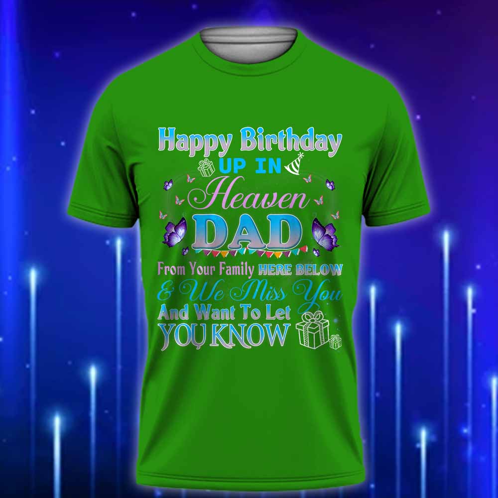 Dad_In_Heaven_T-Shirt_-_Happy_Heavenly_Birthday_To_My_Dad_in_Heaven_Lost_Father_T-Shirt_Green