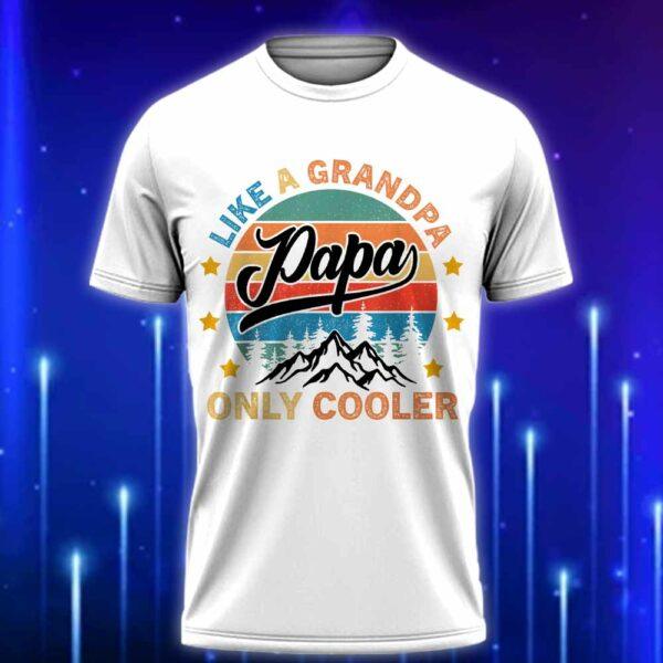 Grandpa_T-Shirt_-_Papa_Like_A_Grandpa_Only_Cooler_T-Shirt_White