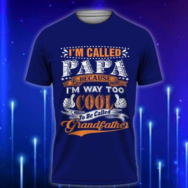 I_m_Called_Papa_Because_I_m_Way_Too_Cool_to_Be_Called_Grandfather_E28093_Funny_Custom_T-Shirt_Gift_Navy
