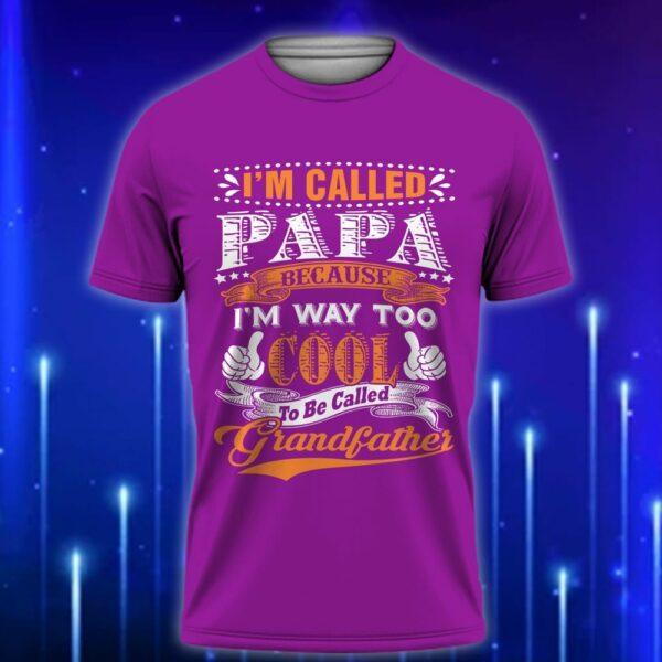 I_m_Called_Papa_Because_I_m_Way_Too_Cool_to_Be_Called_Grandfather_E28093_Funny_Custom_T-Shirt_Gift_Purple