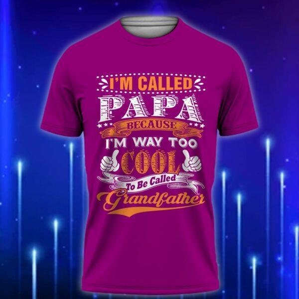 I_m_Called_Papa_Because_I_m_Way_Too_Cool_to_Be_Called_Grandfather_E28093_Funny_Custom_T-Shirt_Gift_Violet