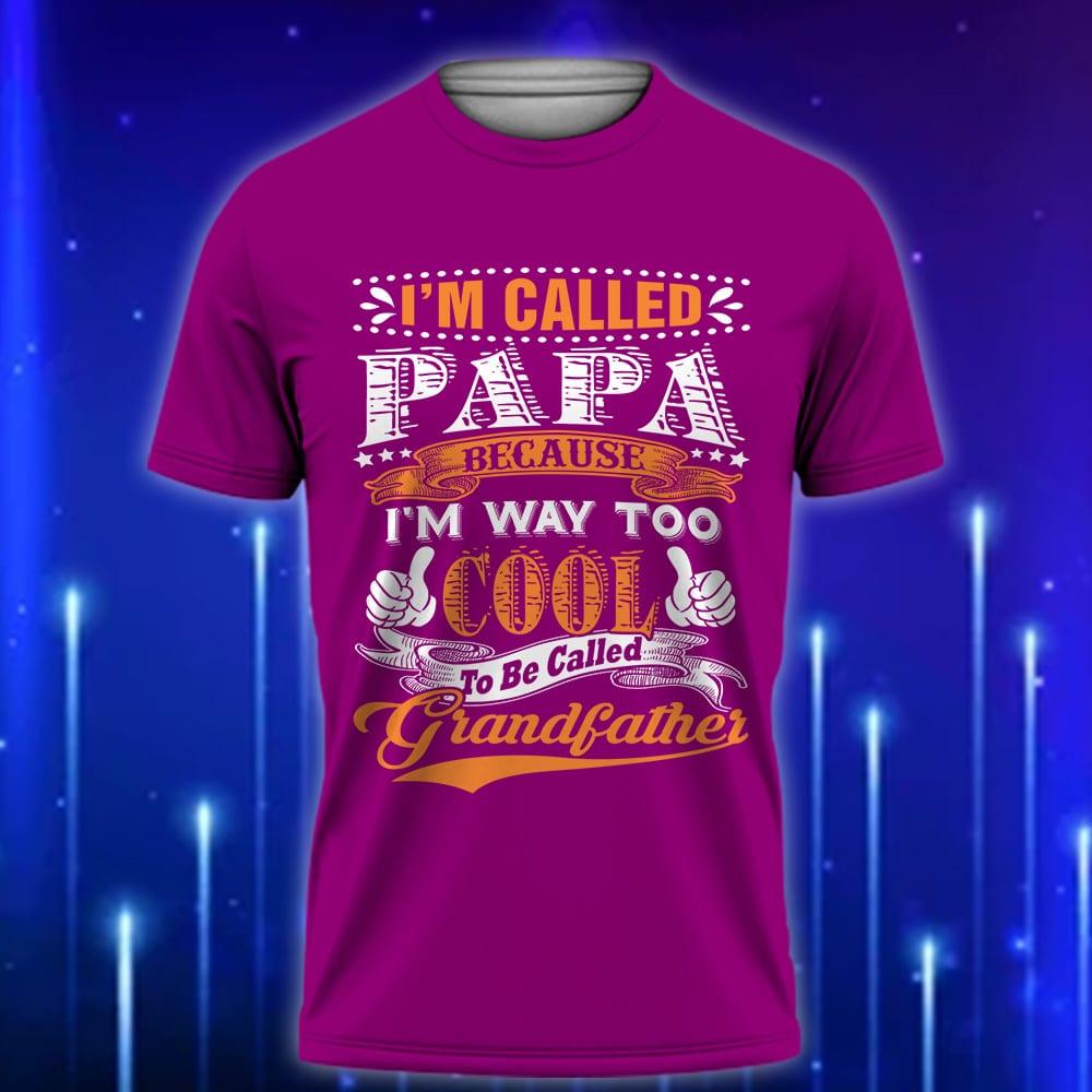 I_m_Called_Papa_Because_I_m_Way_Too_Cool_to_Be_Called_Grandfather_E28093_Funny_Custom_T-Shirt_Gift_Violet