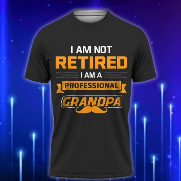 I_m_Not_Retired_I_m_A_Professional_Papa_Funny_Custom_T-shirt_for_Dads_Black