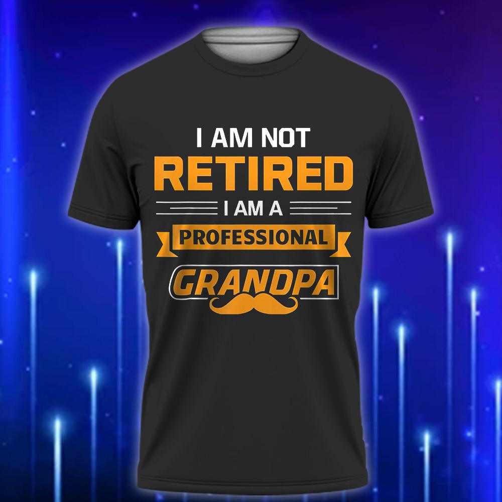 I_m_Not_Retired_I_m_A_Professional_Papa_Funny_Custom_T-shirt_for_Dads_Black