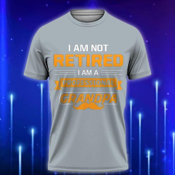 I_m_Not_Retired_I_m_A_Professional_Papa_Funny_Custom_T-shirt_for_Dads_Grey
