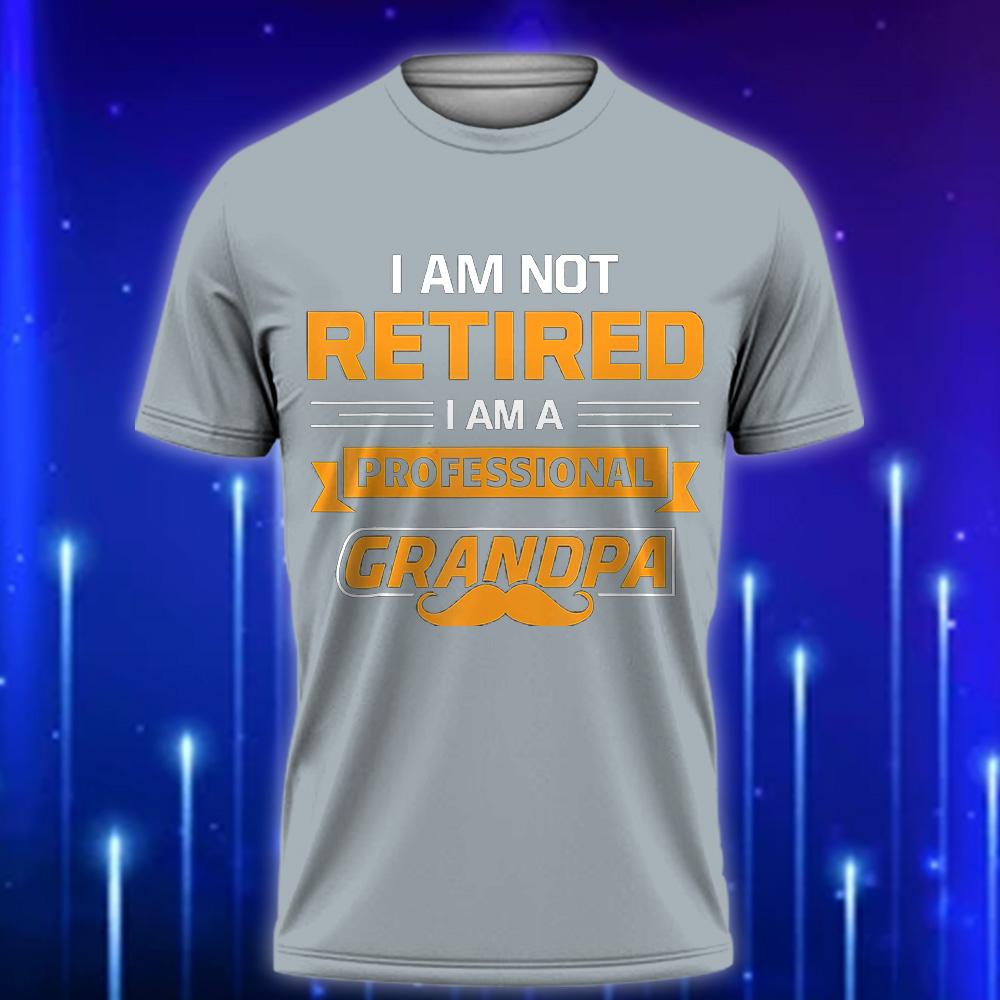 I_m_Not_Retired_I_m_A_Professional_Papa_Funny_Custom_T-shirt_for_Dads_Grey