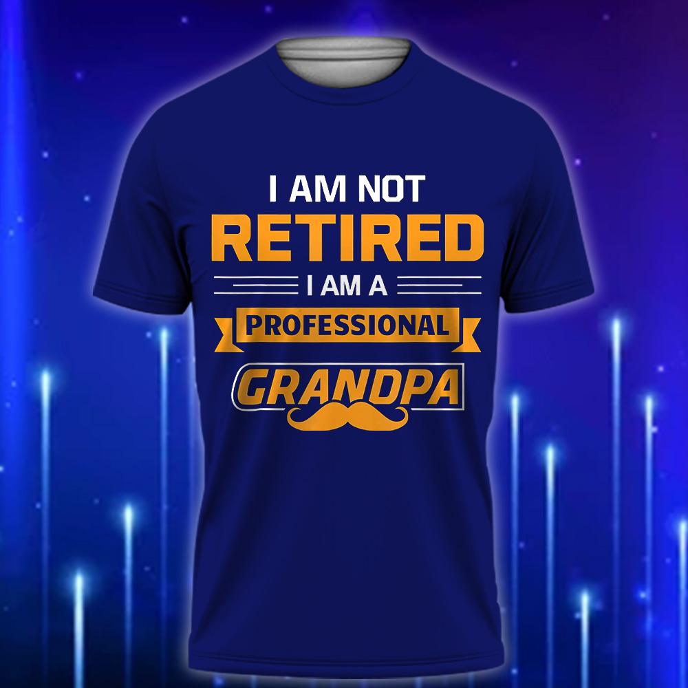 I_m_Not_Retired_I_m_A_Professional_Papa_Funny_Custom_T-shirt_for_Dads_Navy