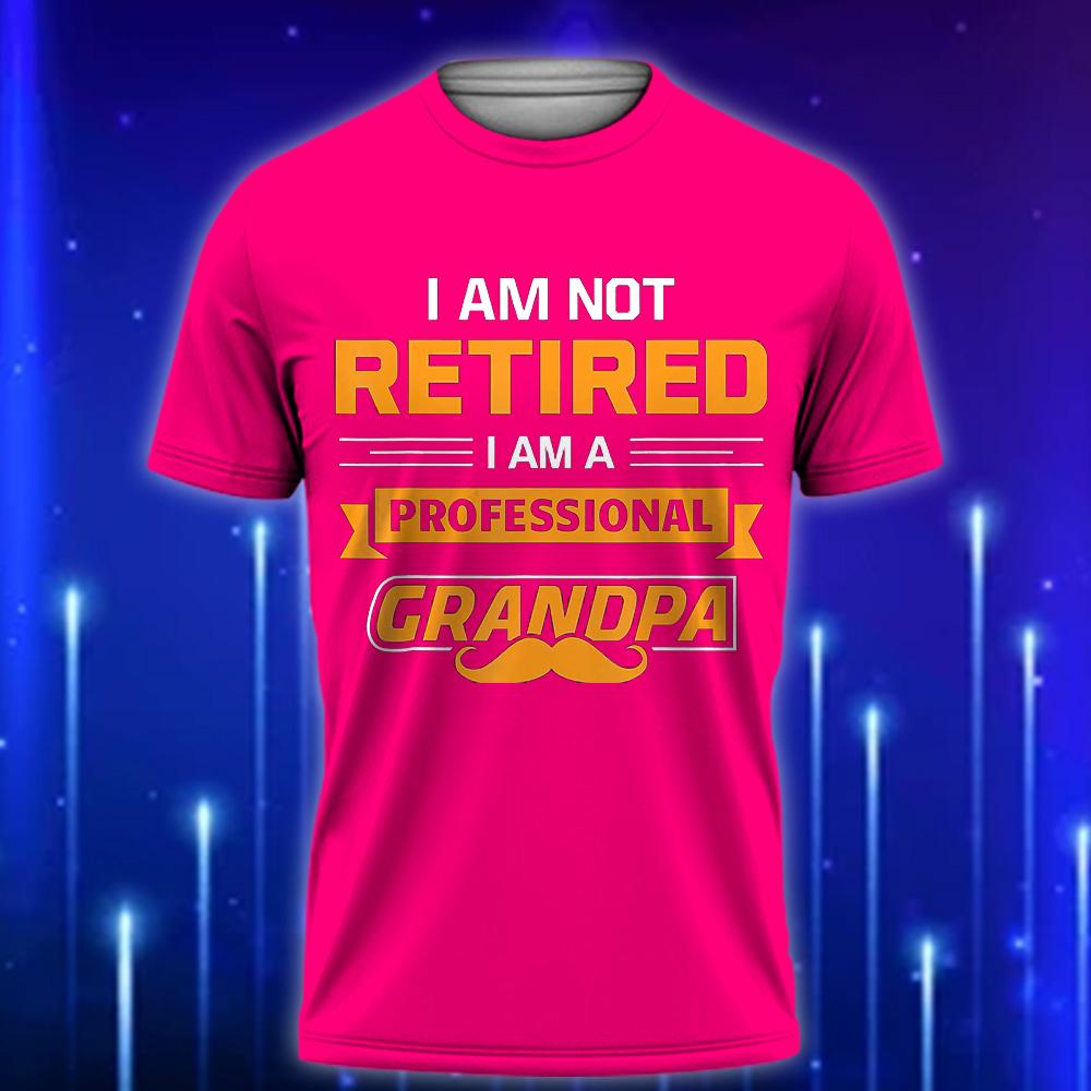 I_m_Not_Retired_I_m_A_Professional_Papa_Funny_Custom_T-shirt_for_Dads_Pink