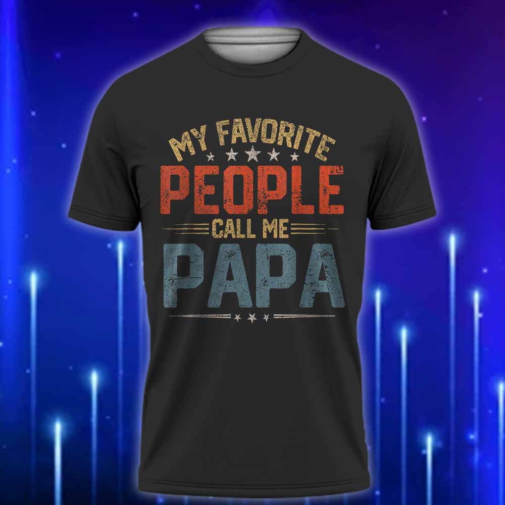 My_Favorite_People_Call_Me_Papa_T-Shirt_E28093_Funny_Gift_for_Grandpa_2025_Black