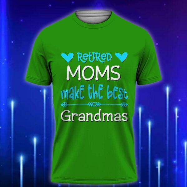 Retired_Moms_Make_The_Best_Grandmas_Funny_Custom_Mom_T-Shirt_2025_Green