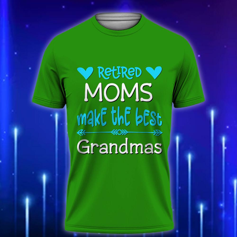 Retired_Moms_Make_The_Best_Grandmas_Funny_Custom_Mom_T-Shirt_2025_Green