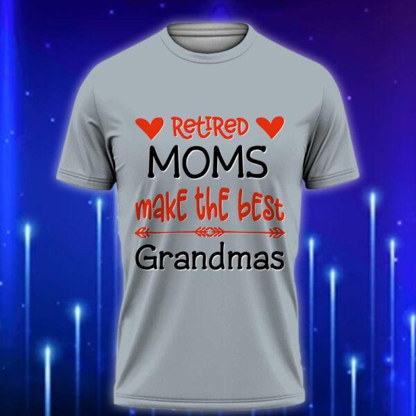 Retired_Moms_Make_The_Best_Grandmas_Funny_Custom_Mom_T-Shirt_2025_Grey