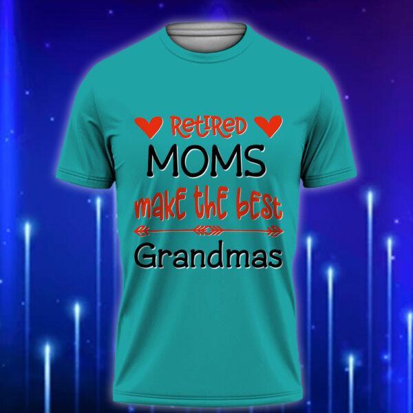 Retired_Moms_Make_The_Best_Grandmas_Funny_Custom_Mom_T-Shirt_2025_Teal