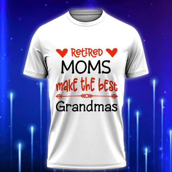 Retired_Moms_Make_The_Best_Grandmas_Funny_Custom_Mom_T-Shirt_2025_White
