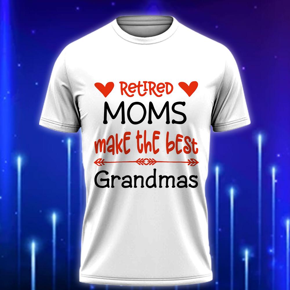 Retired_Moms_Make_The_Best_Grandmas_Funny_Custom_Mom_T-Shirt_2025_White