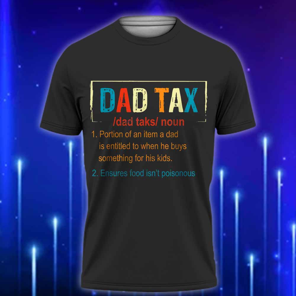 Dad_Tax_Definition_T-Shirt_2025_The_Perfect_Funny_Gift_for_Fathers_Day_Black
