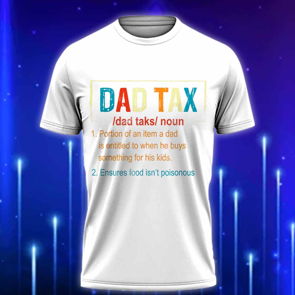 Dad_Tax_Definition_T-Shirt_2025_The_Perfect_Funny_Gift_for_Fathers_Day_White