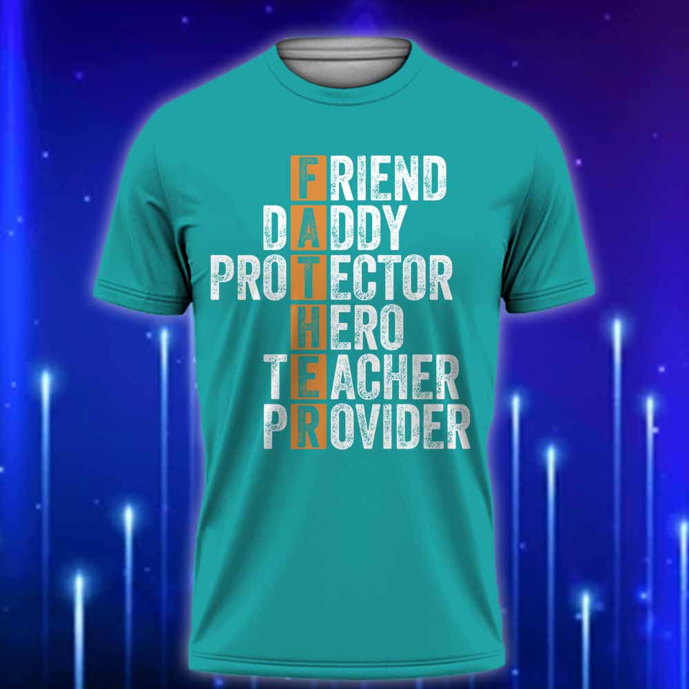 Father_Friend_Daddy_Protector_Hero_Teacher_Provider_T-Shirt-The_Ultimate_Dad_T-Shirt_Gift_2025_Teal