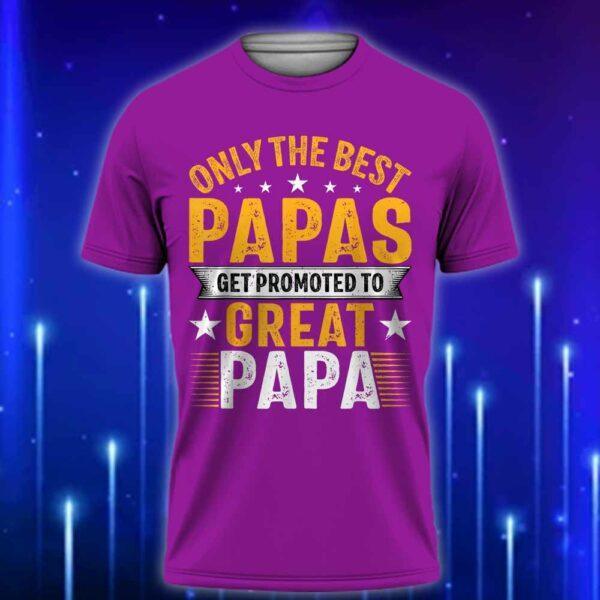 Only_the_Best_Papas_Get_Promoted_to_Great_Papa_T-Shirt_Perfect_Gift_For_New_Grandad_T-Shirt_2025_Purple