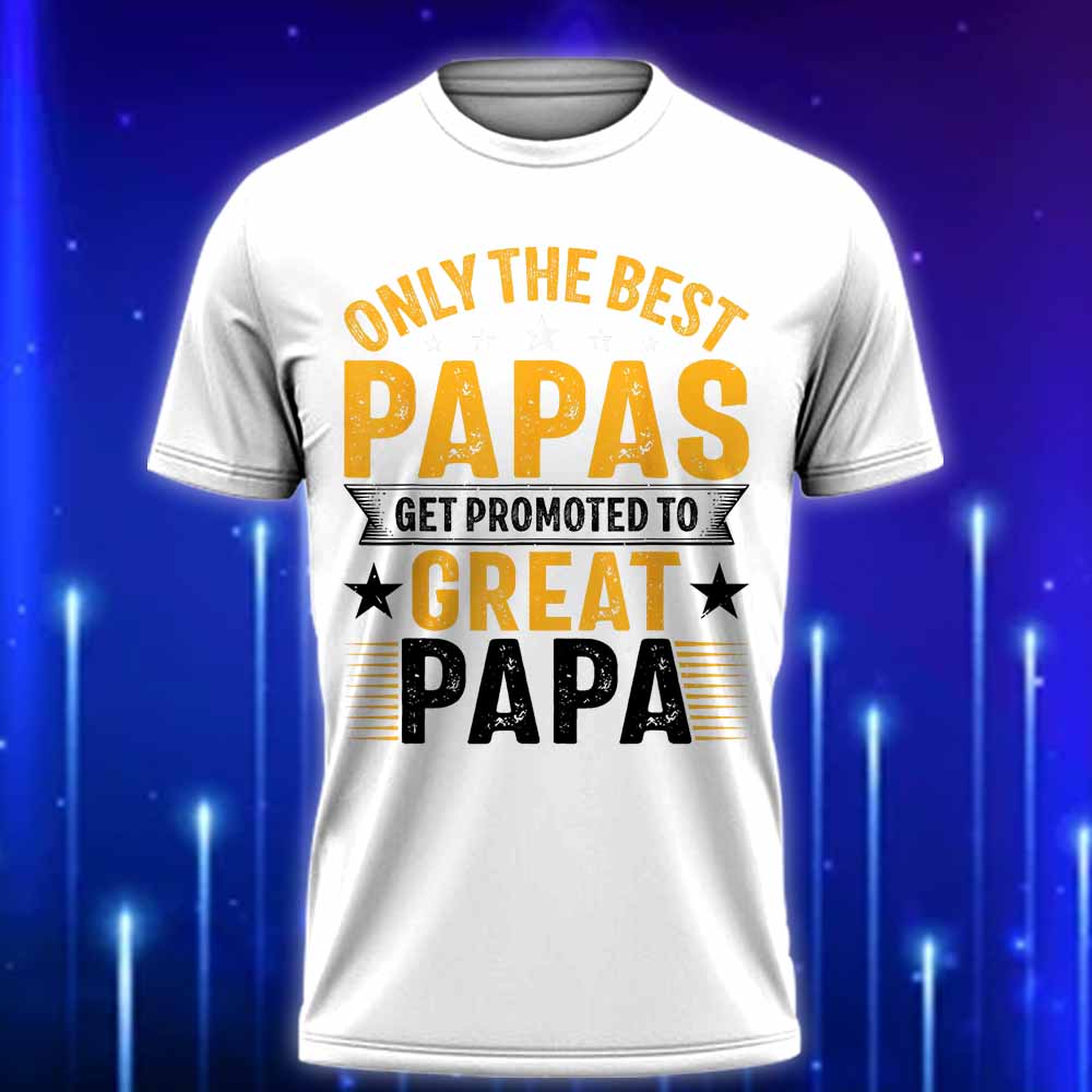 Only_the_Best_Papas_Get_Promoted_to_Great_Papa_T-Shirt_Perfect_Gift_For_New_Grandad_T-Shirt_2025_White