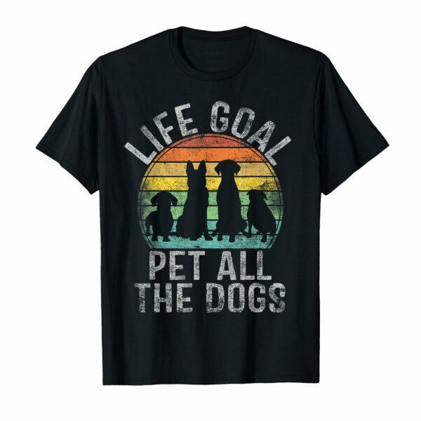 Life Goal Pet All The Dogs Shirt For Women Kids Funny Dog T-Shirt