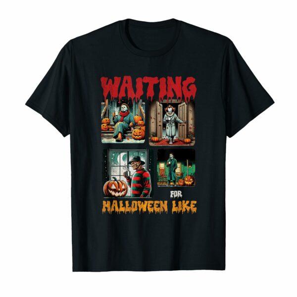 Waiting for Halloween Like Killers Horror Movie Scence T-Shirt