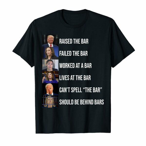 Trump Raised The Bar Failed The Bar T-Shirt