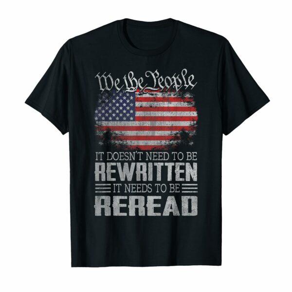 US Flag Constitution of the USA Needs To Be Reread T-Shirt