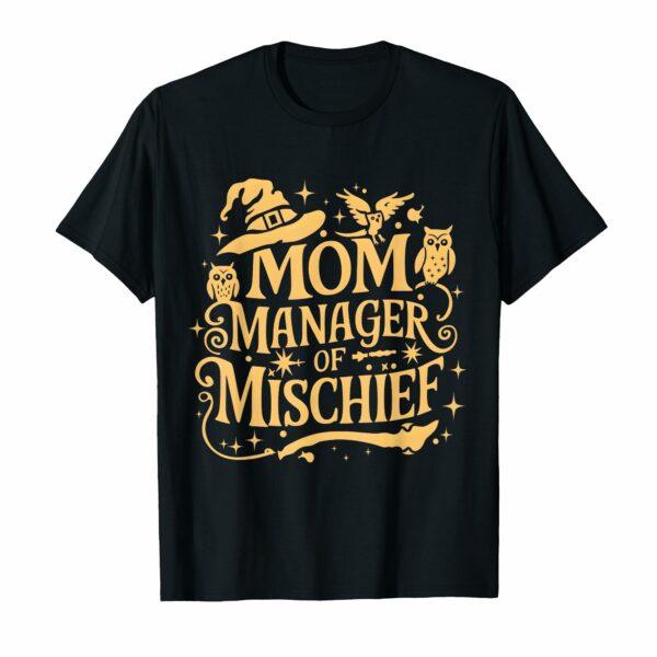Funny Women Magical Mom Manager of Mischief Mother's day T-Shirt