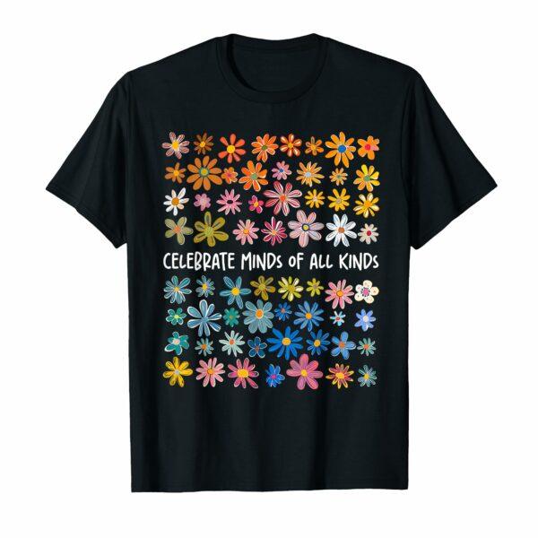 Celebrate Minds of All Kinds Flowers Neurodiversity Autism T-Shirt